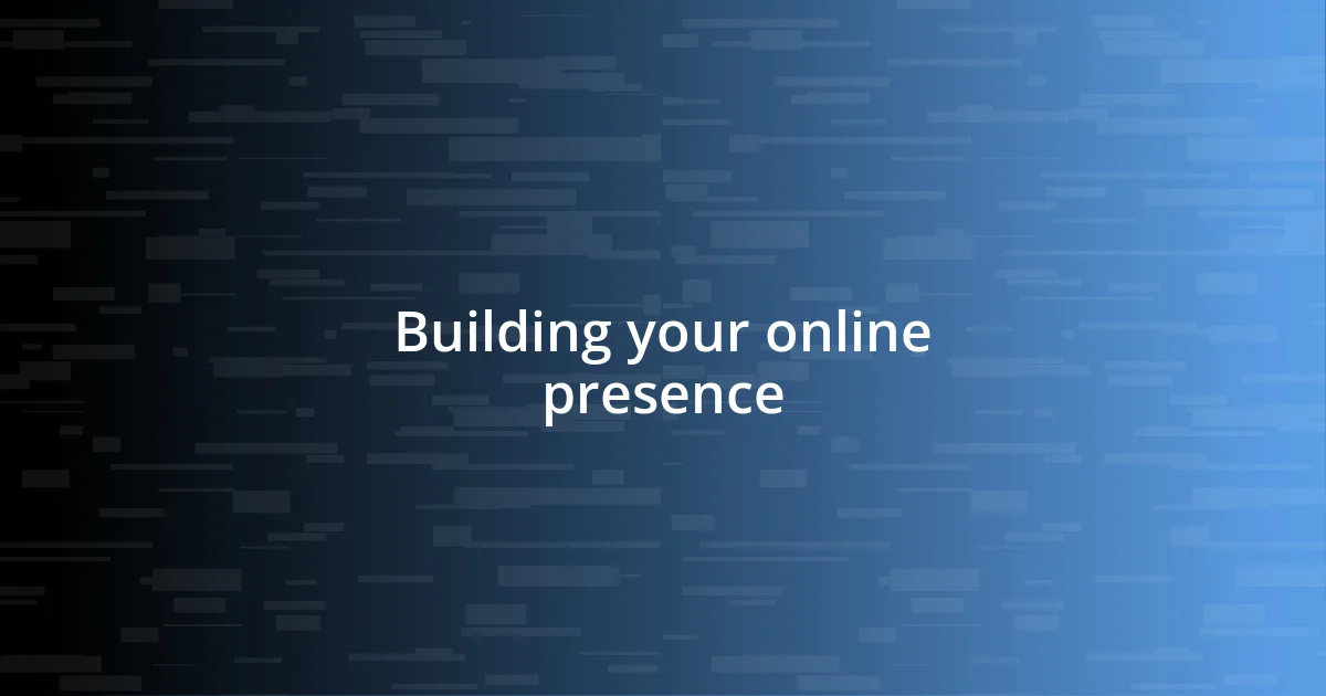 Building your online presence