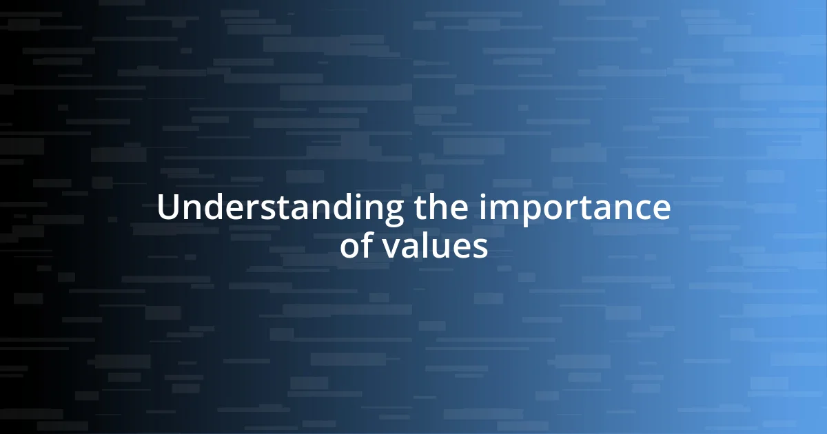 Understanding the importance of values