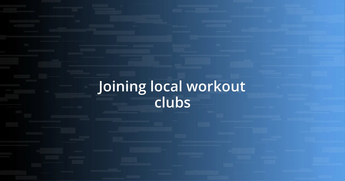 Joining local workout clubs