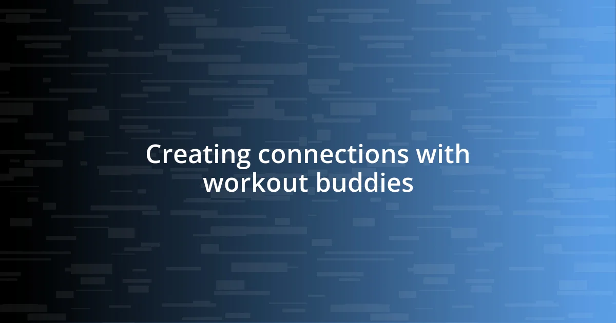 Creating connections with workout buddies