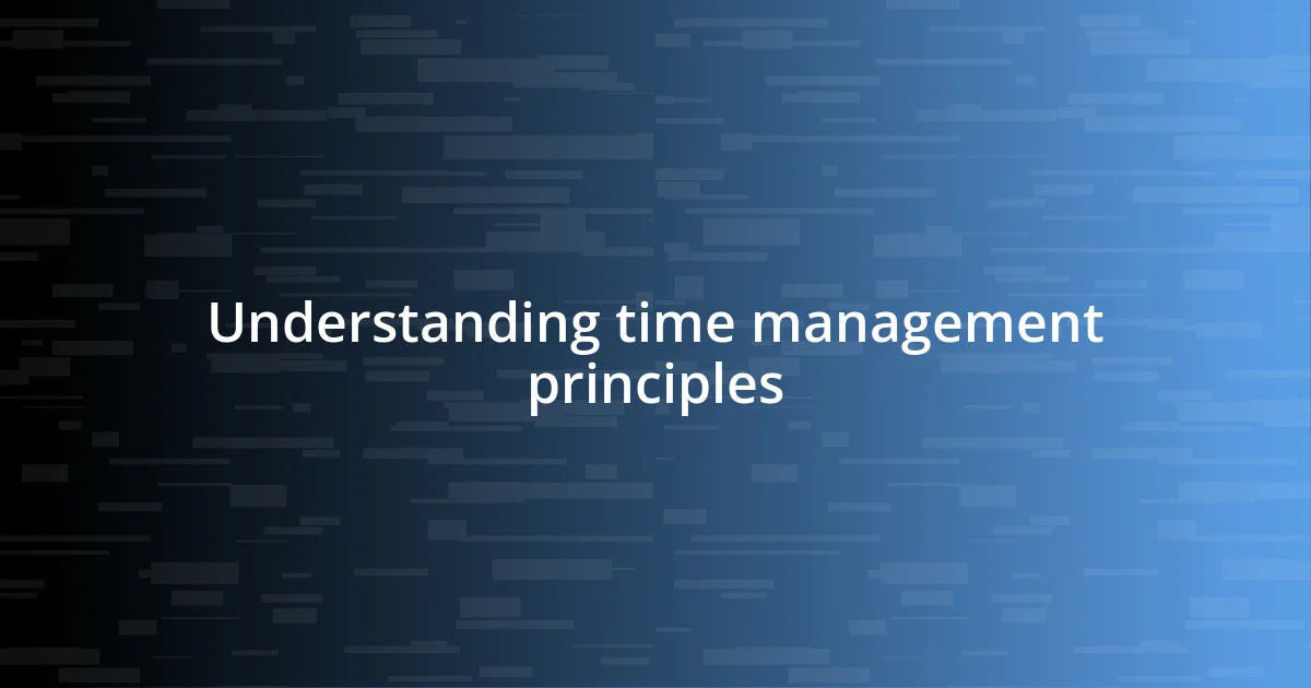 Understanding time management principles