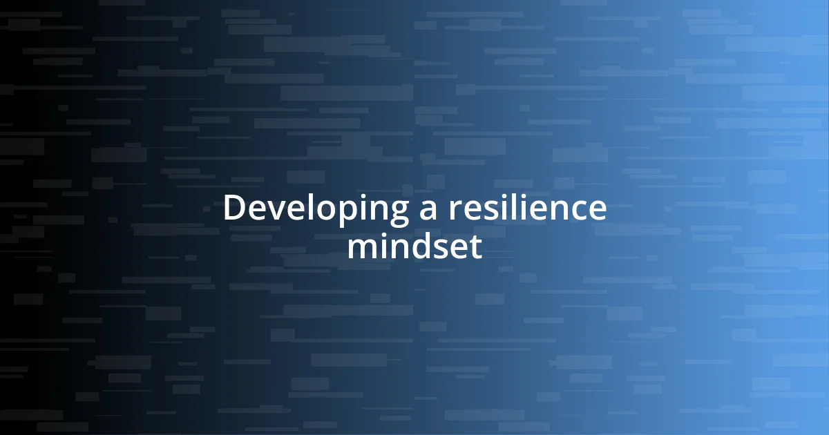 Developing a resilience mindset