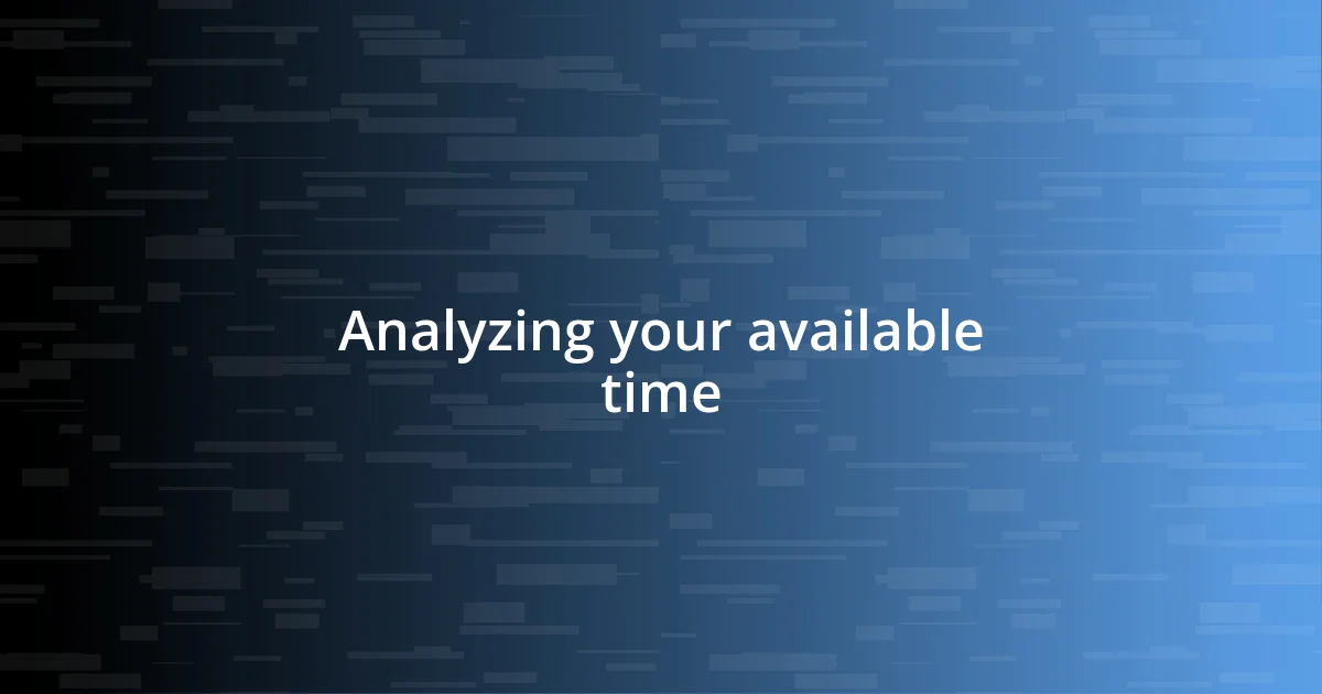 Analyzing your available time