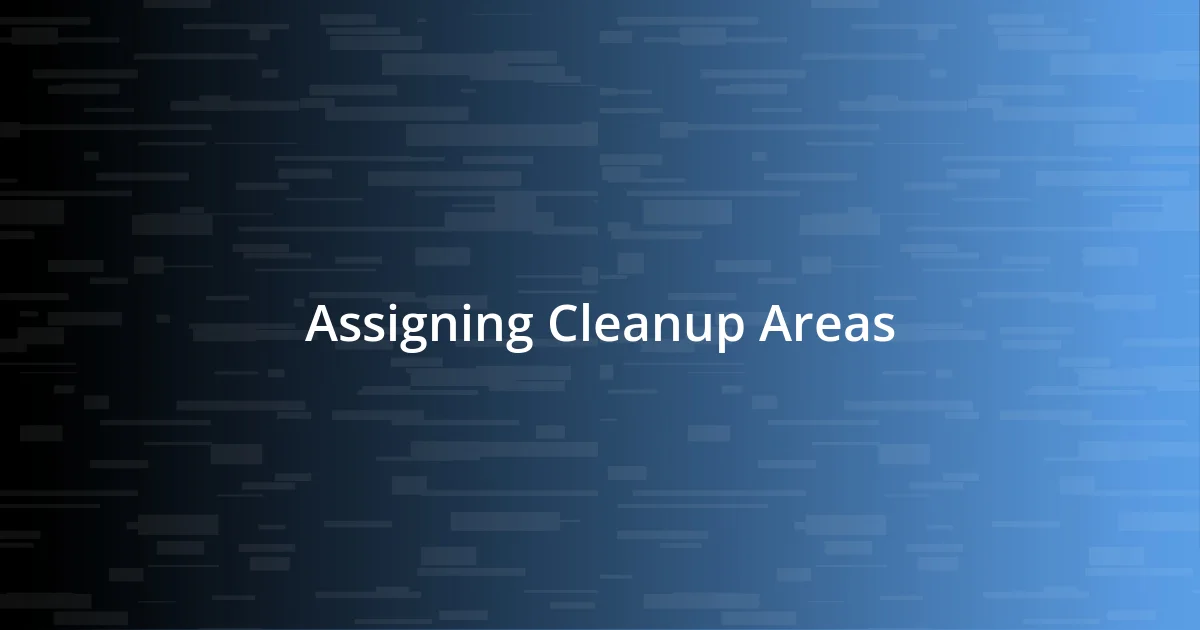 Assigning Cleanup Areas