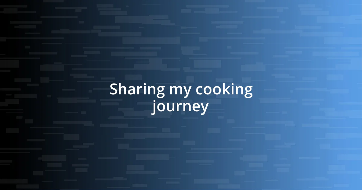 Sharing my cooking journey