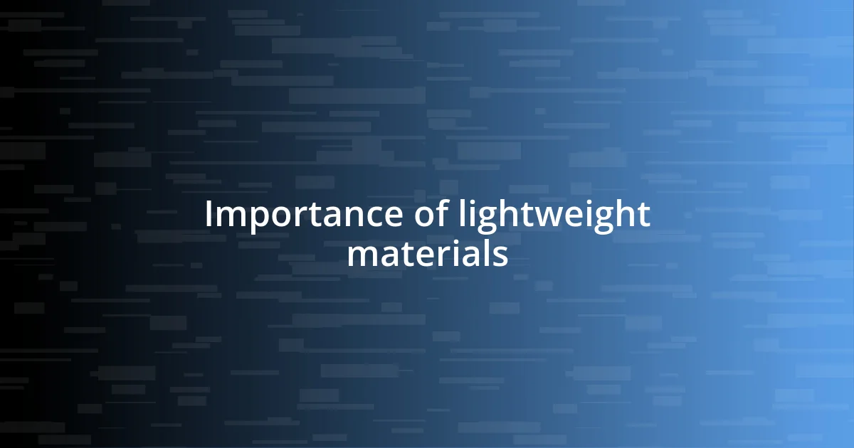 Importance of lightweight materials