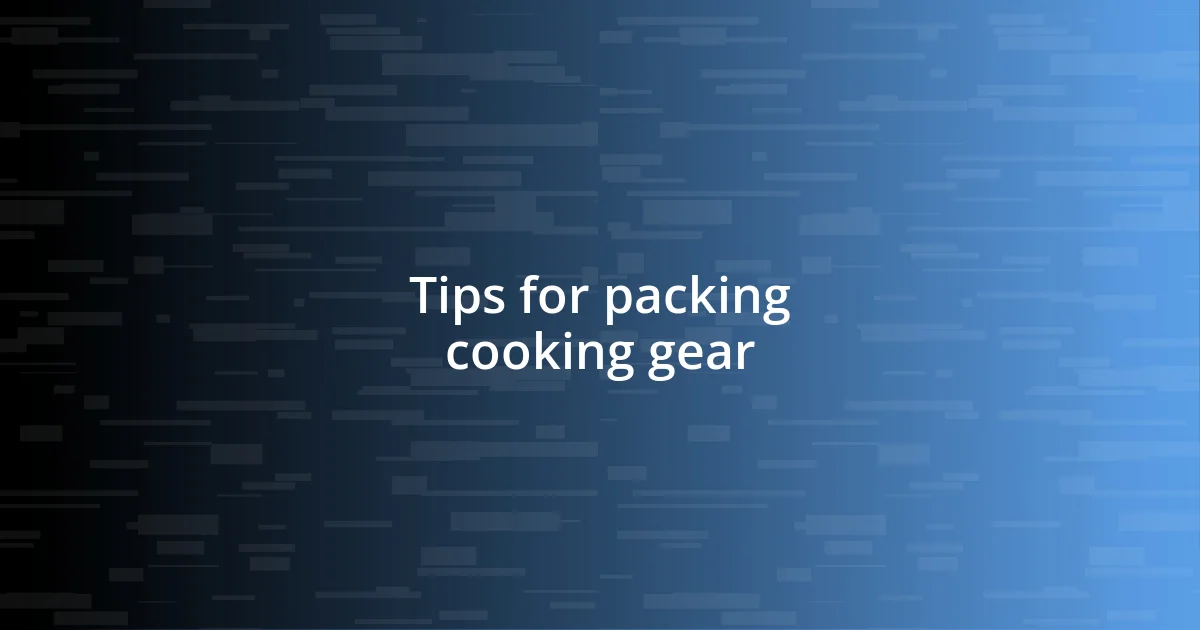 Tips for packing cooking gear