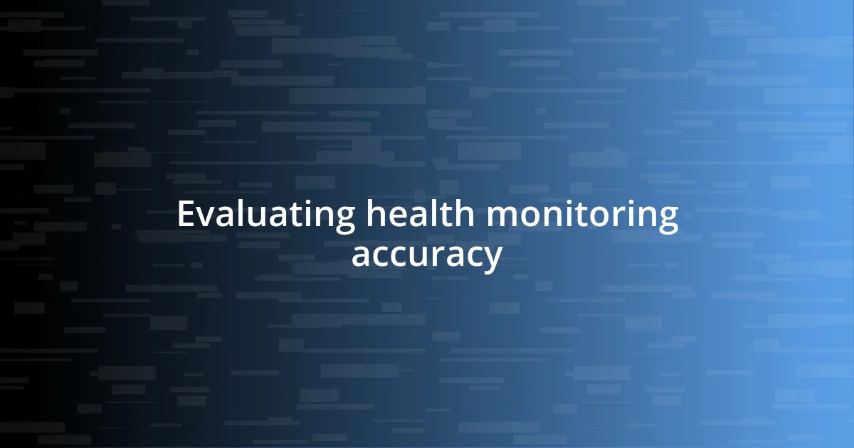 Evaluating health monitoring accuracy