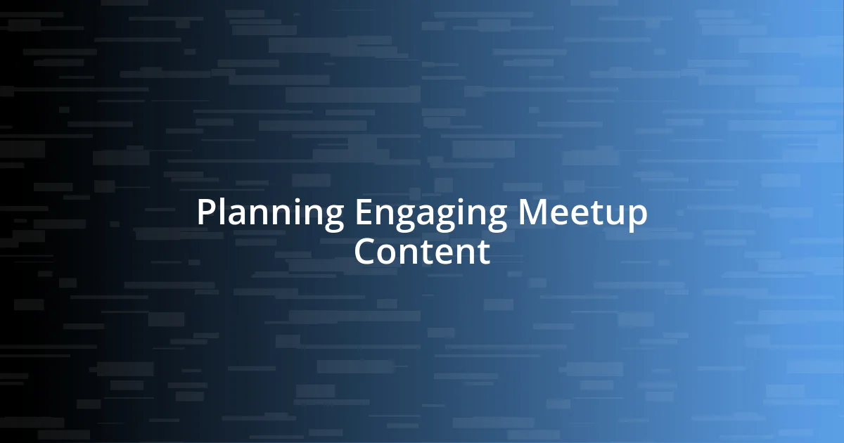 Planning Engaging Meetup Content