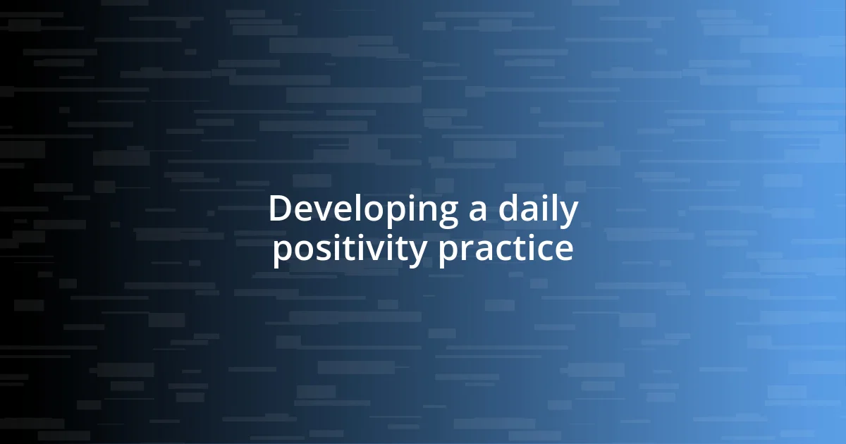 Developing a daily positivity practice