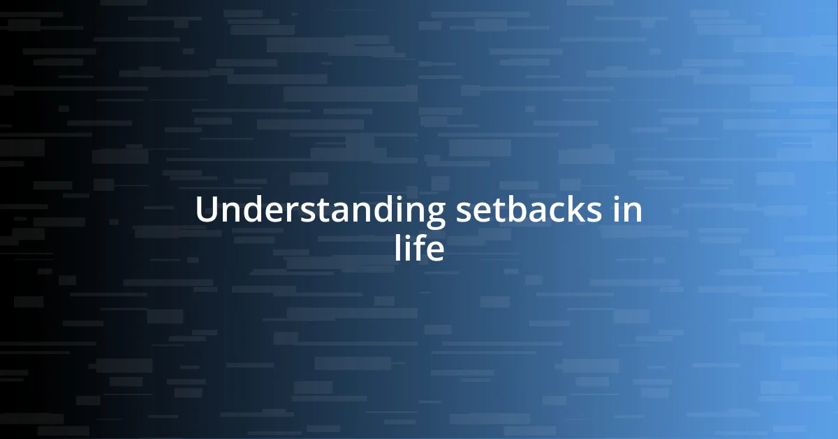 Understanding setbacks in life