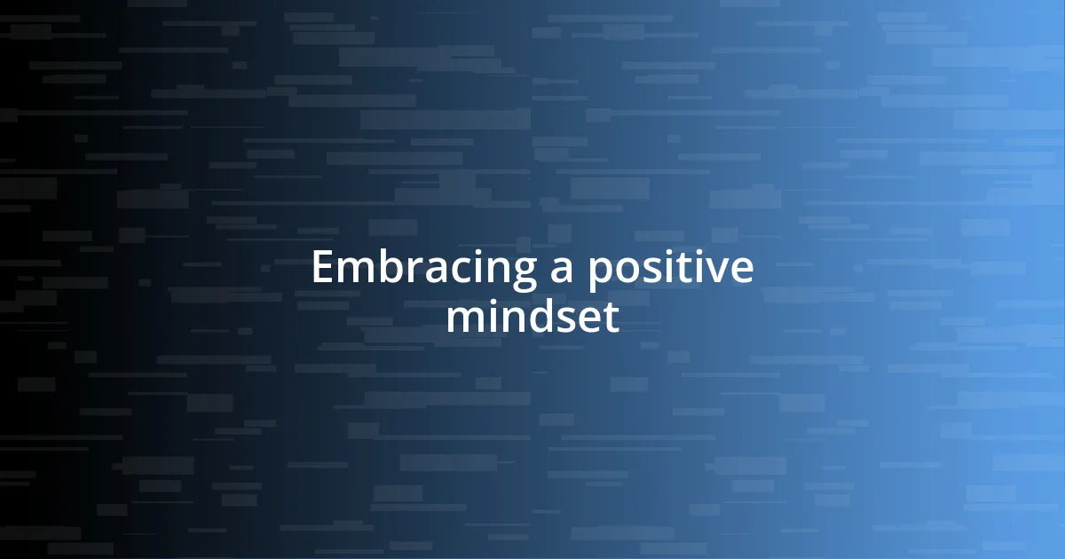 Embracing a positive mindset