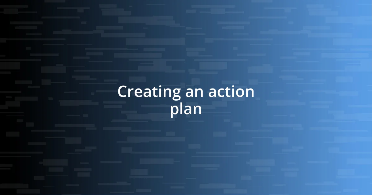 Creating an action plan