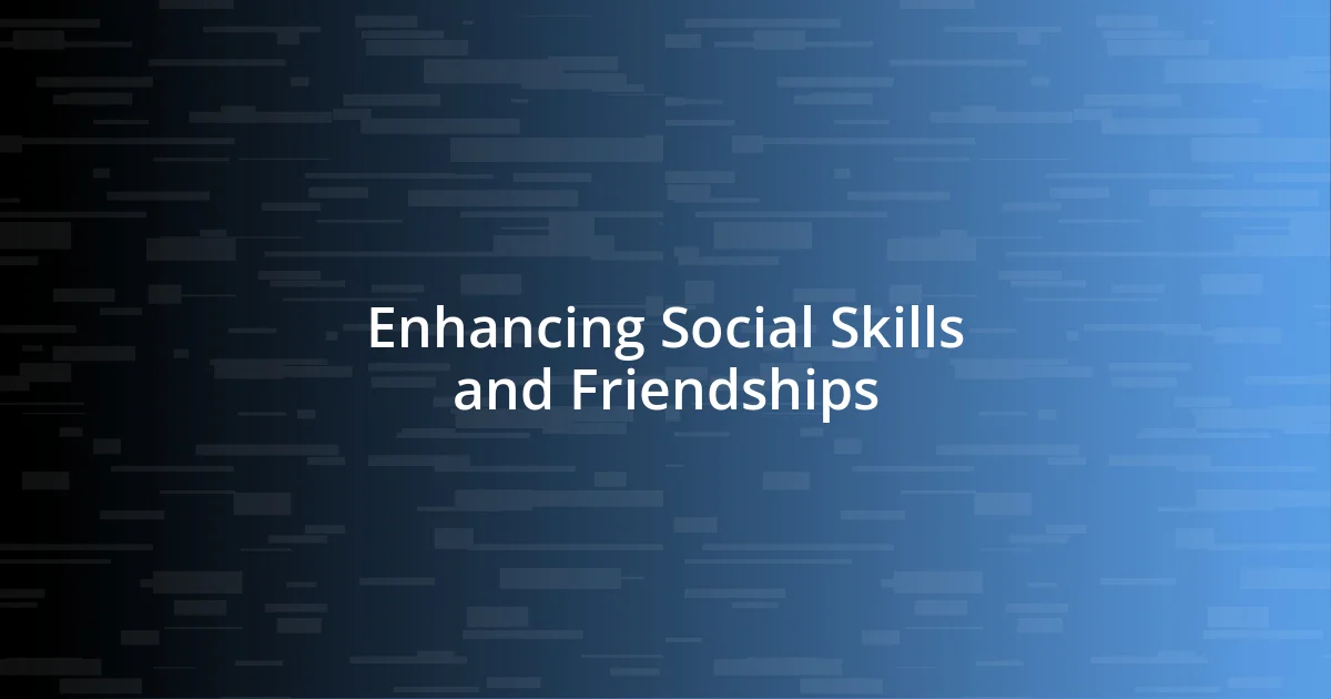 Enhancing Social Skills and Friendships