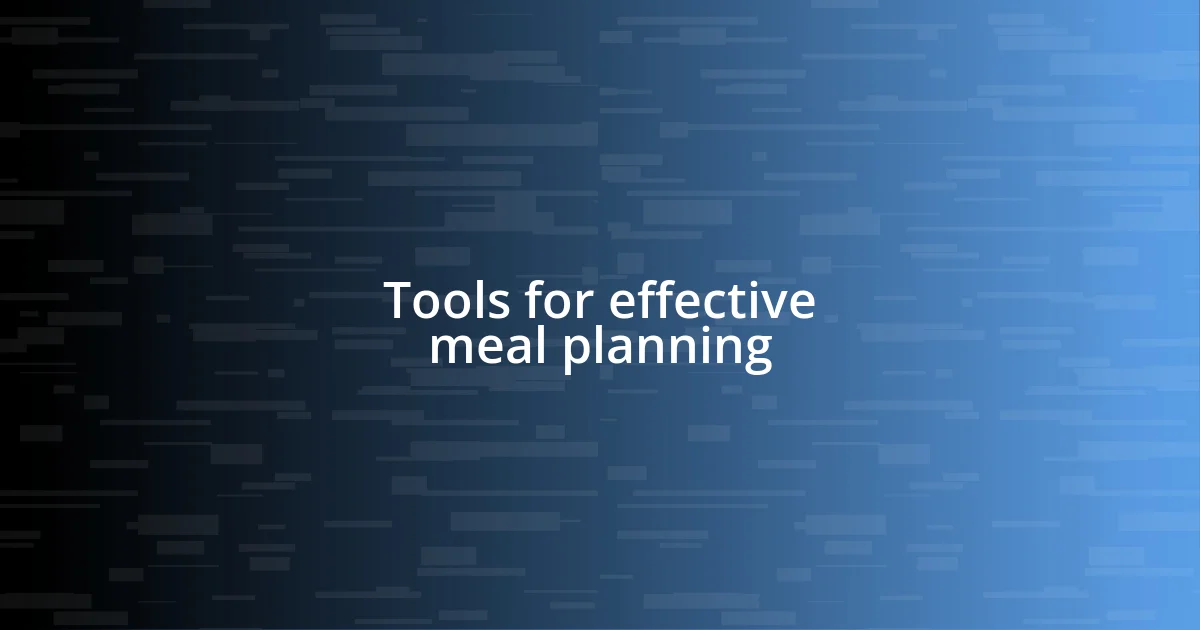 Tools for effective meal planning