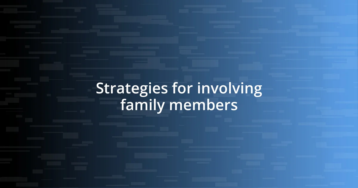 Strategies for involving family members