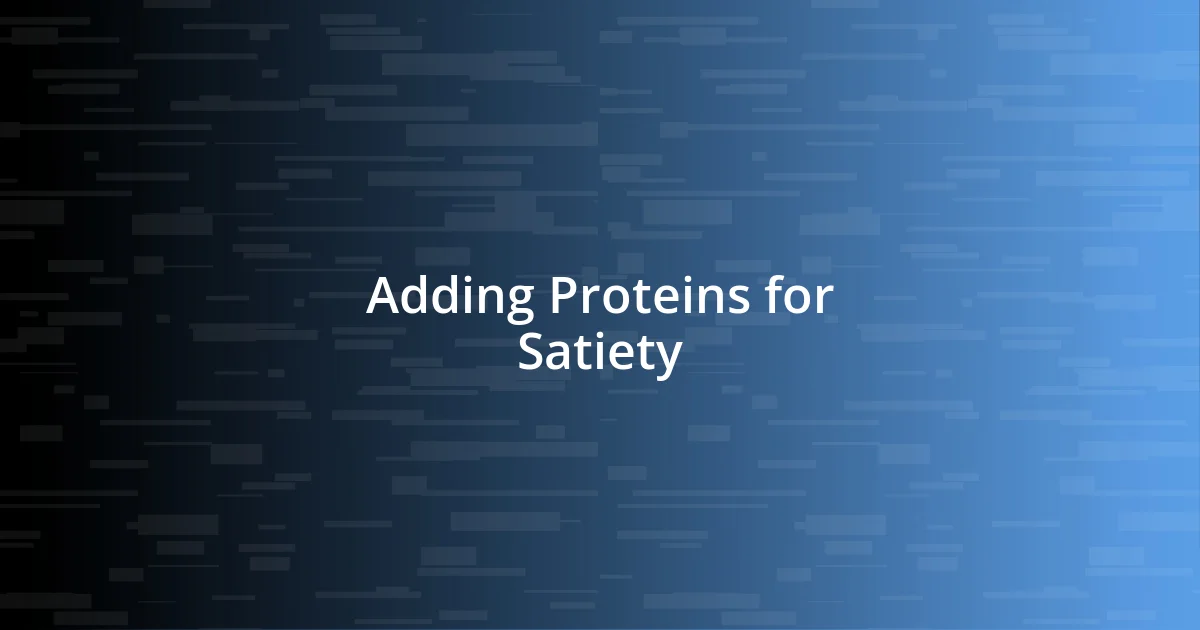 Adding Proteins for Satiety