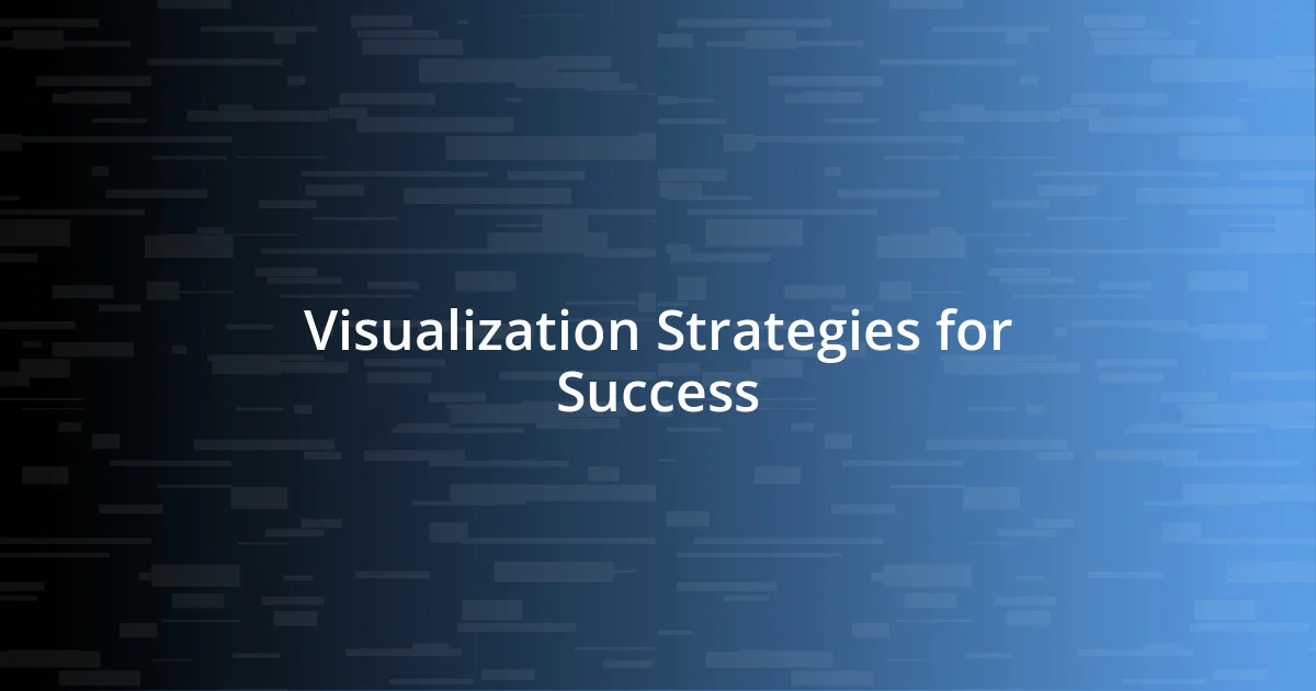 Visualization Strategies for Success