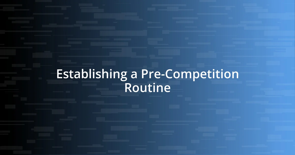 Establishing a Pre-Competition Routine