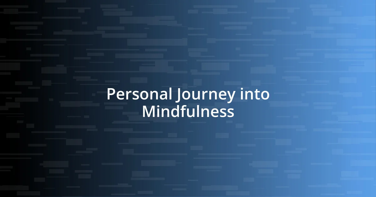 Personal Journey into Mindfulness