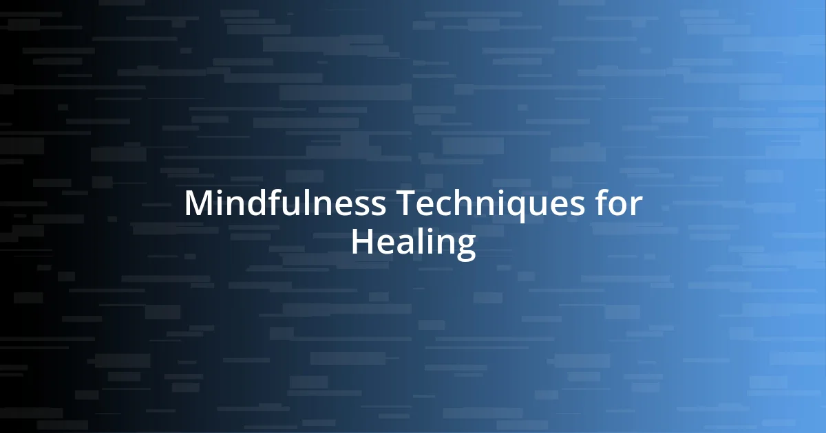 Mindfulness Techniques for Healing