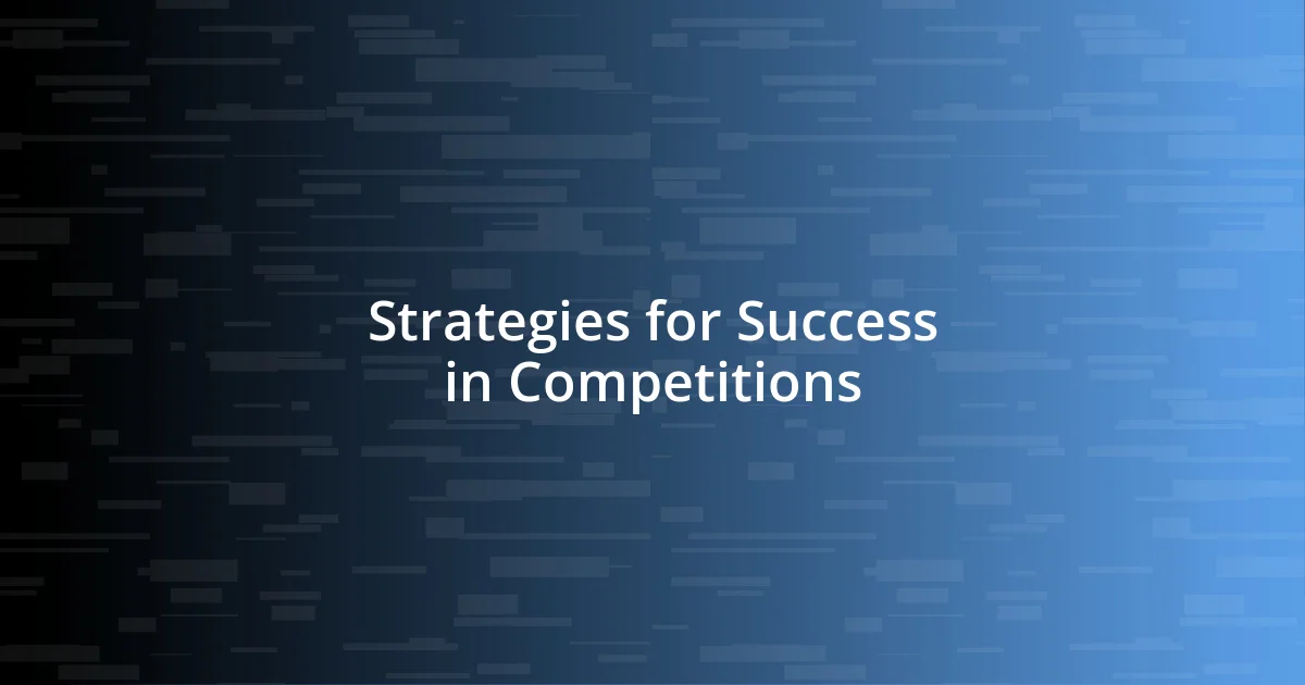 Strategies for Success in Competitions