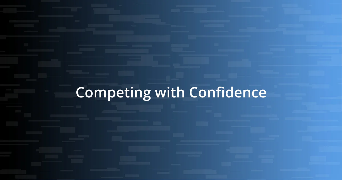 Competing with Confidence