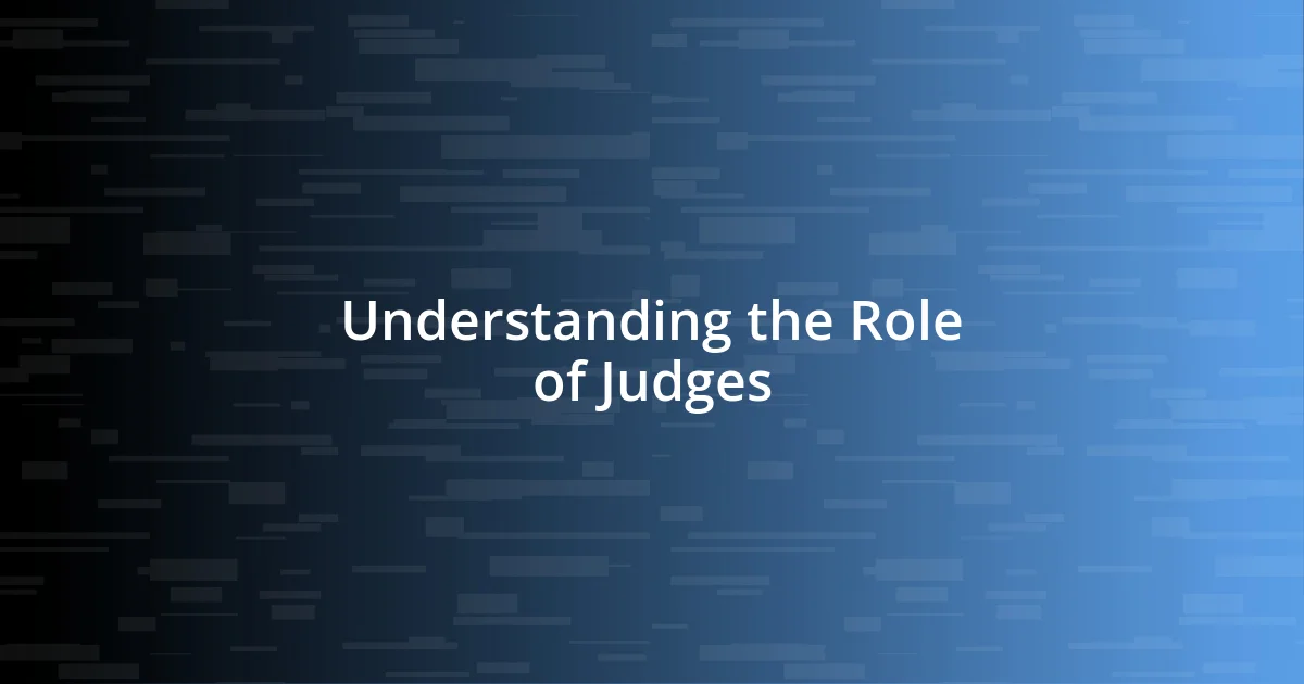 Understanding the Role of Judges