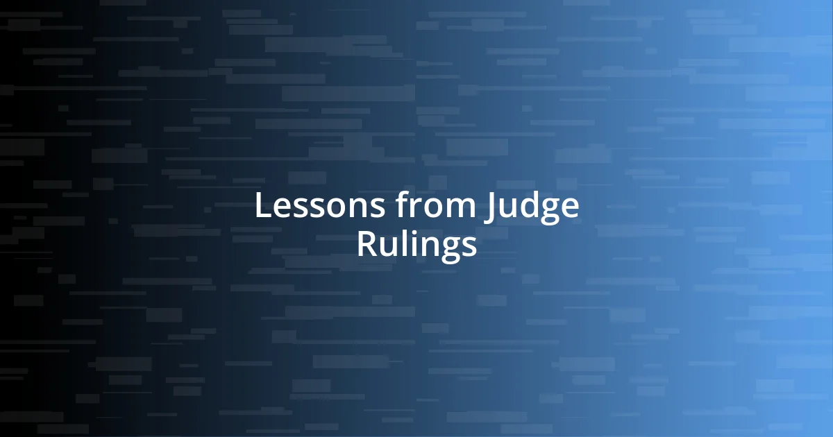 Lessons from Judge Rulings