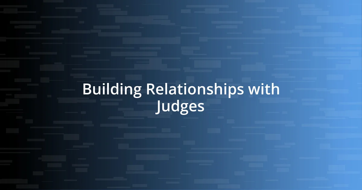 Building Relationships with Judges