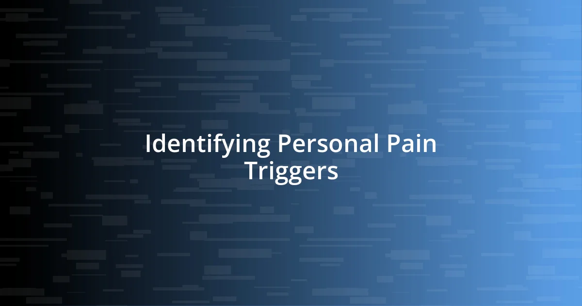 Identifying Personal Pain Triggers