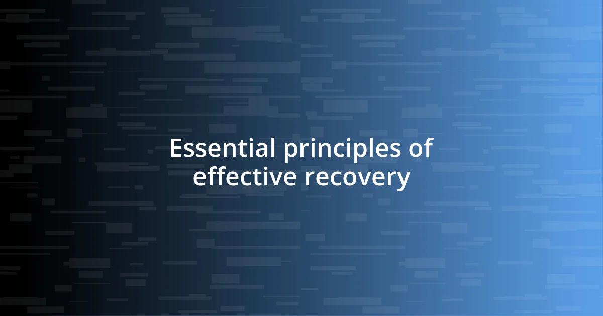 Essential principles of effective recovery