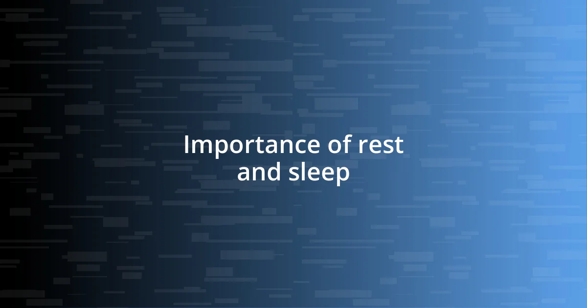 Importance of rest and sleep