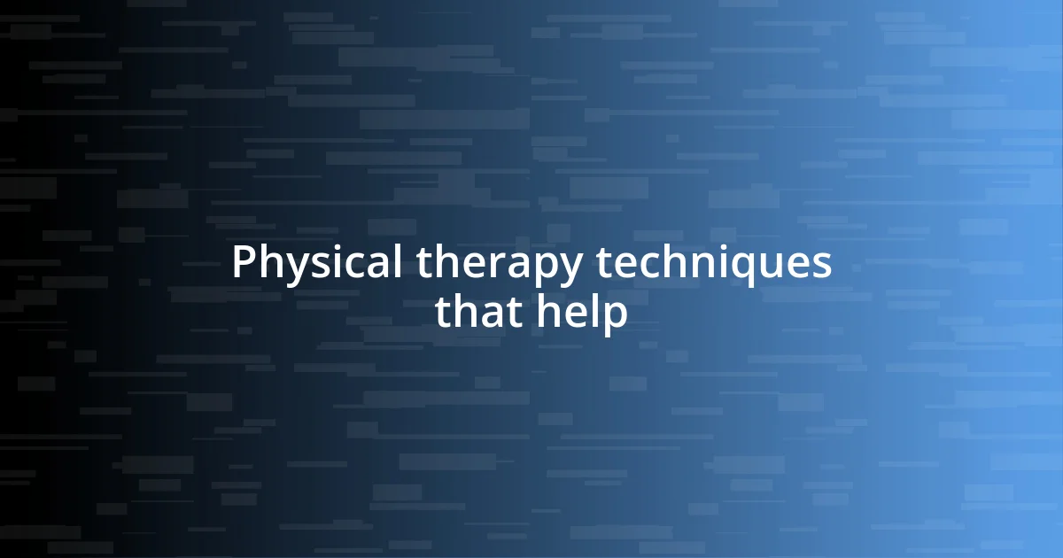 Physical therapy techniques that help