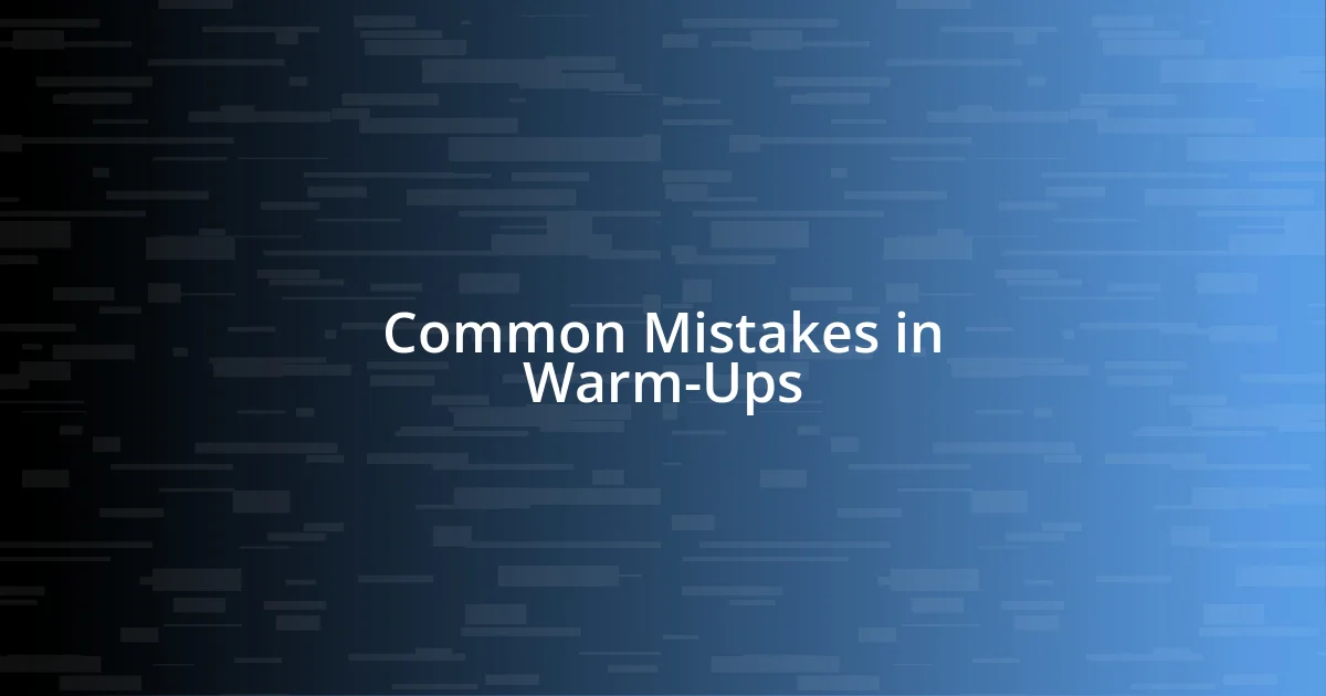 Common Mistakes in Warm-Ups