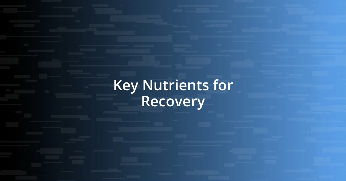 Key Nutrients for Recovery