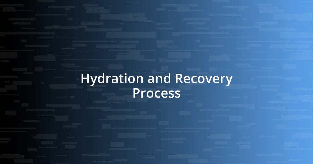 Hydration and Recovery Process