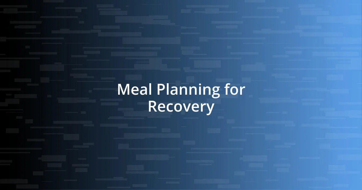 Meal Planning for Recovery