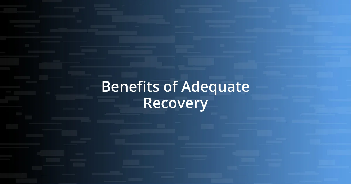 Benefits of Adequate Recovery