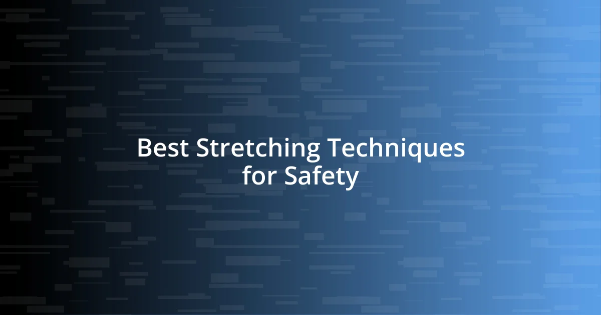 Best Stretching Techniques for Safety