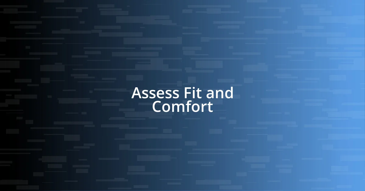 Assess Fit and Comfort