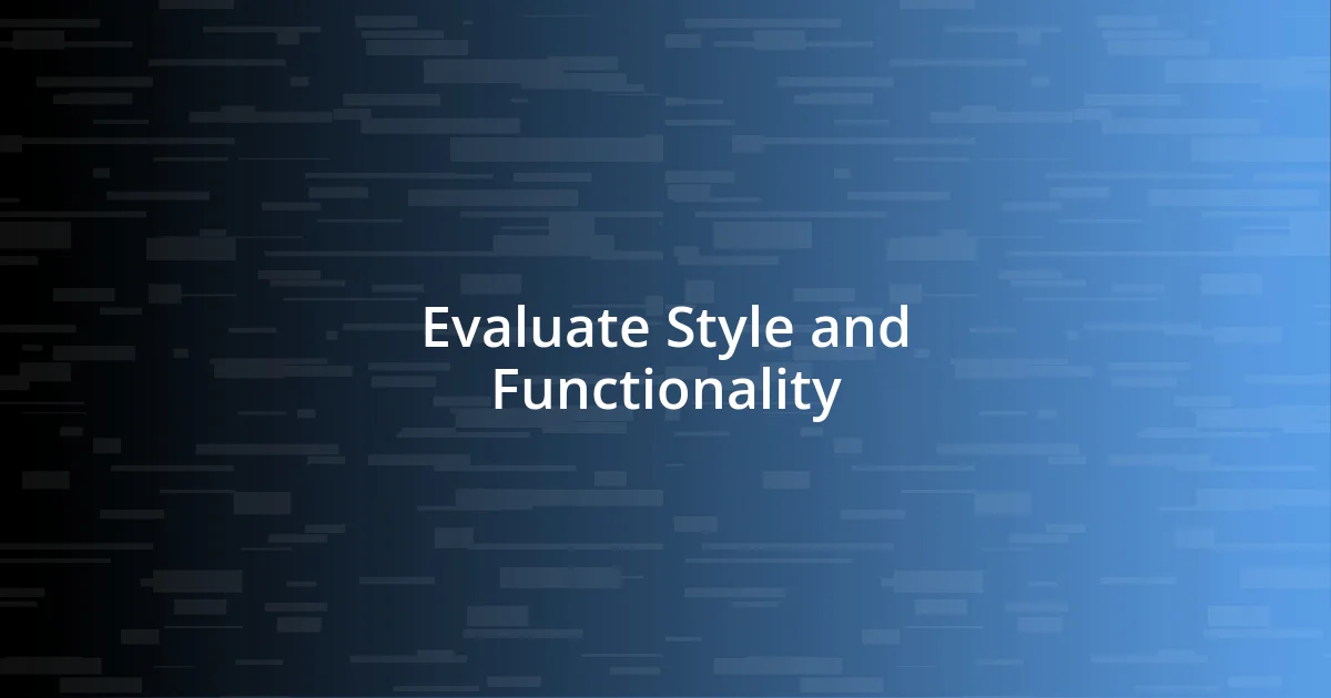 Evaluate Style and Functionality