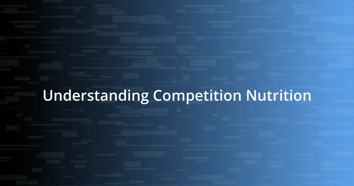 Understanding Competition Nutrition