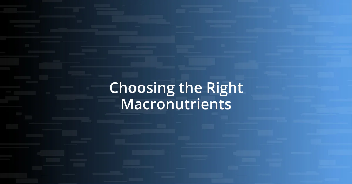 Choosing the Right Macronutrients