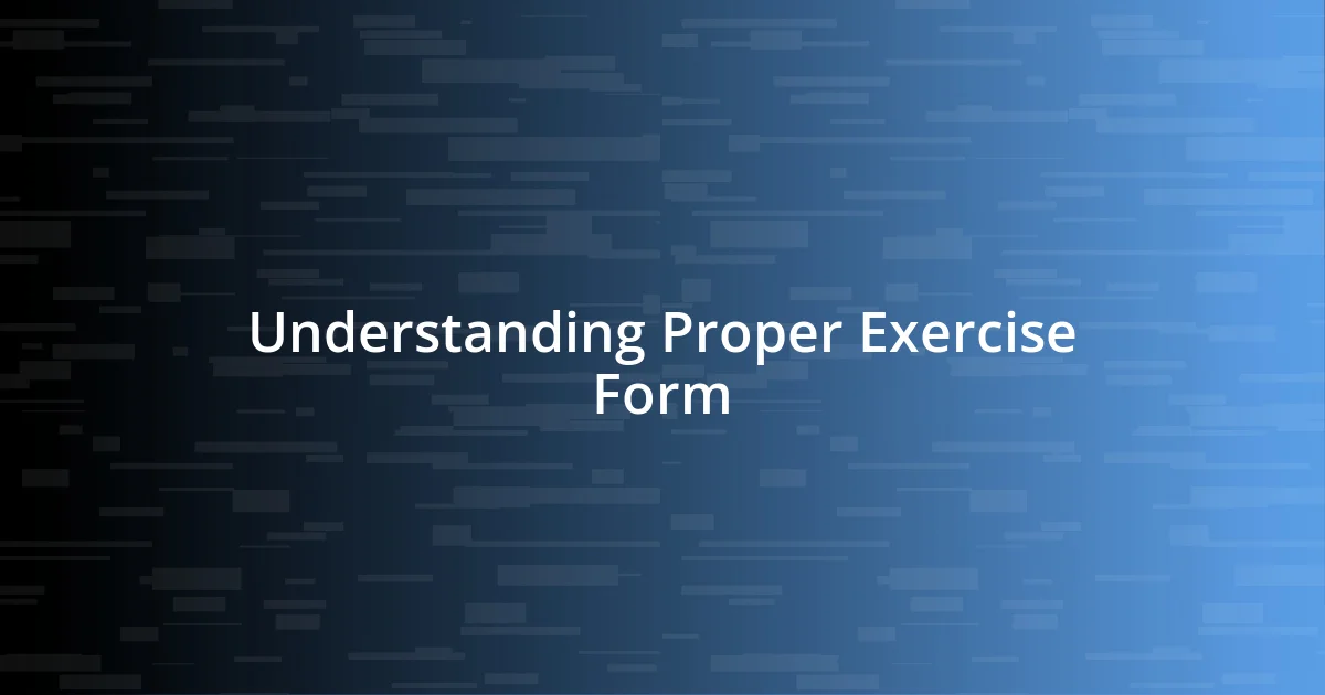 Understanding Proper Exercise Form