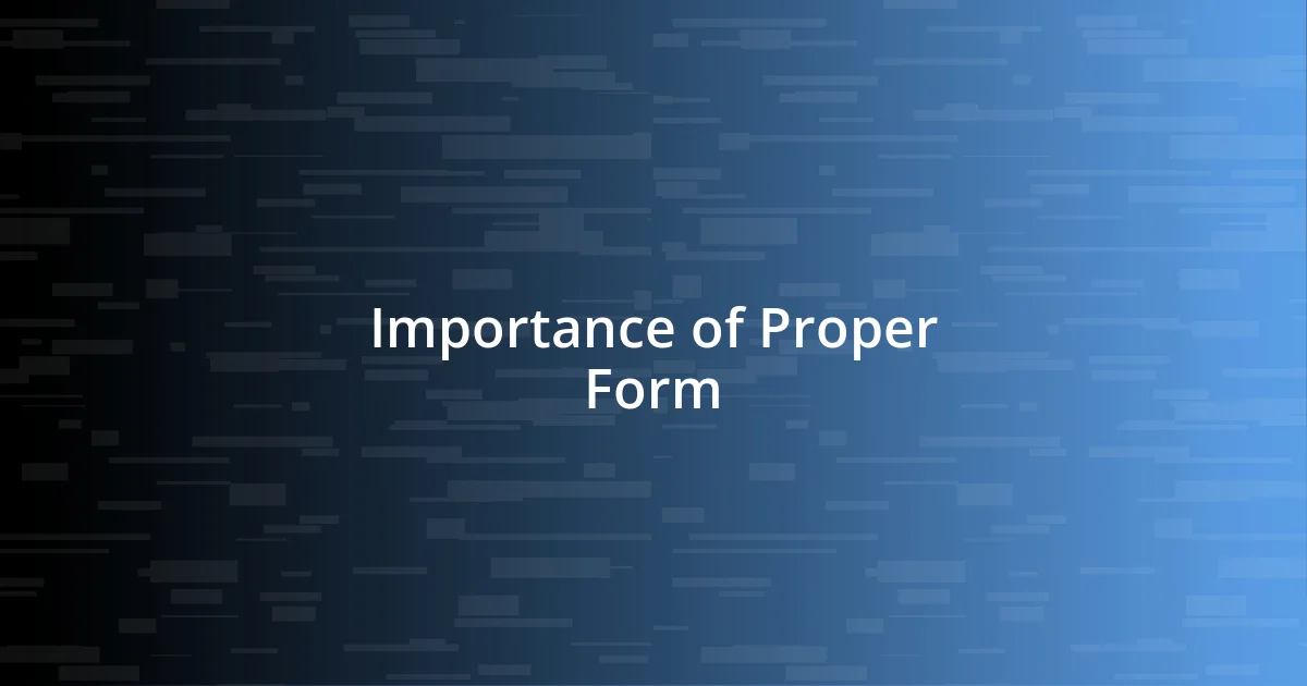 Importance of Proper Form