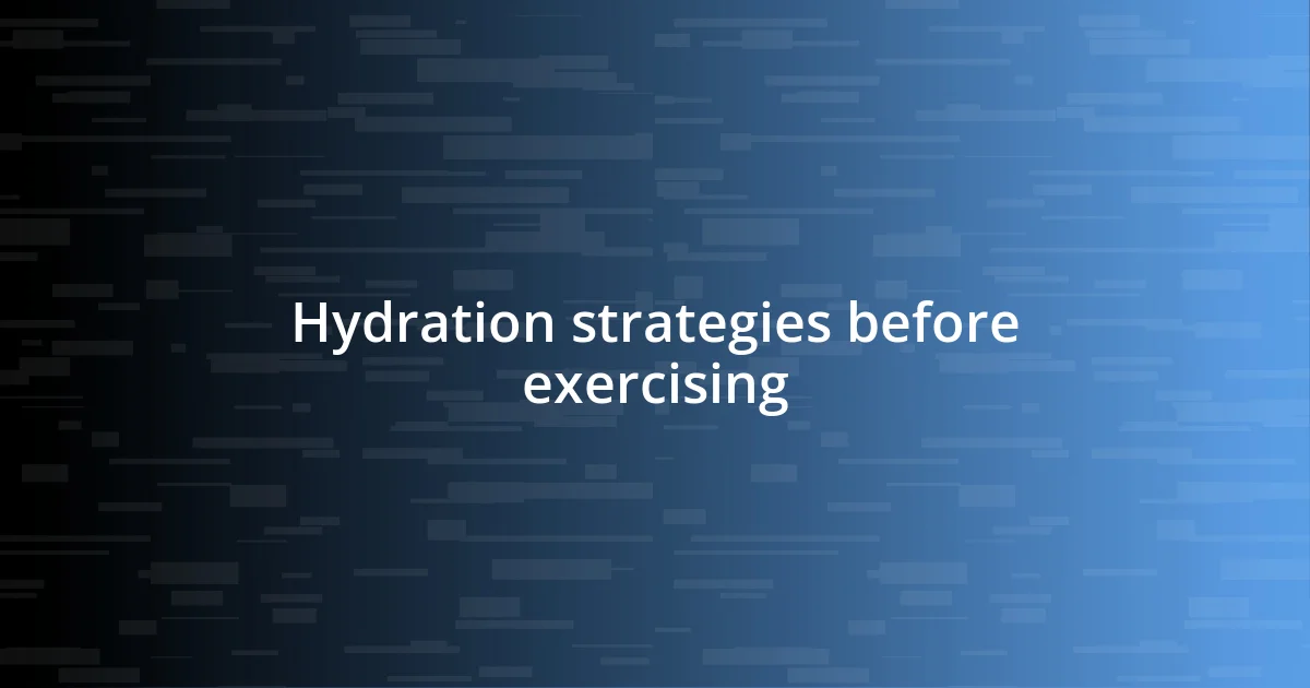 Hydration strategies before exercising