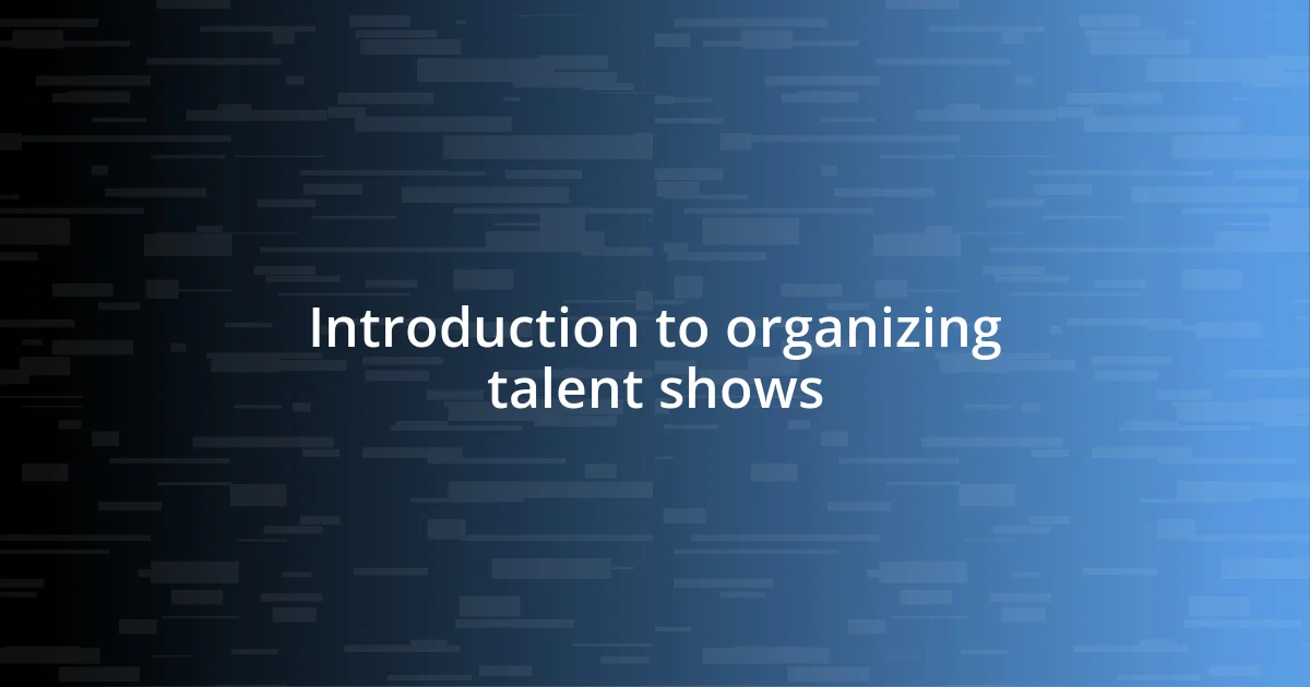 Introduction to organizing talent shows