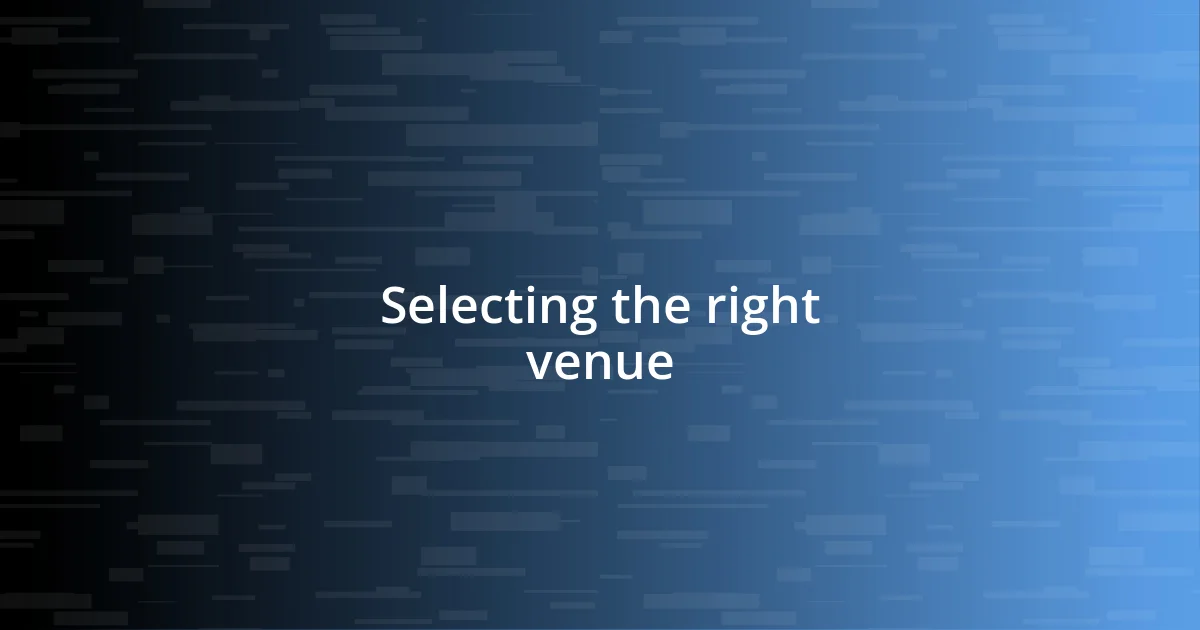 Selecting the right venue