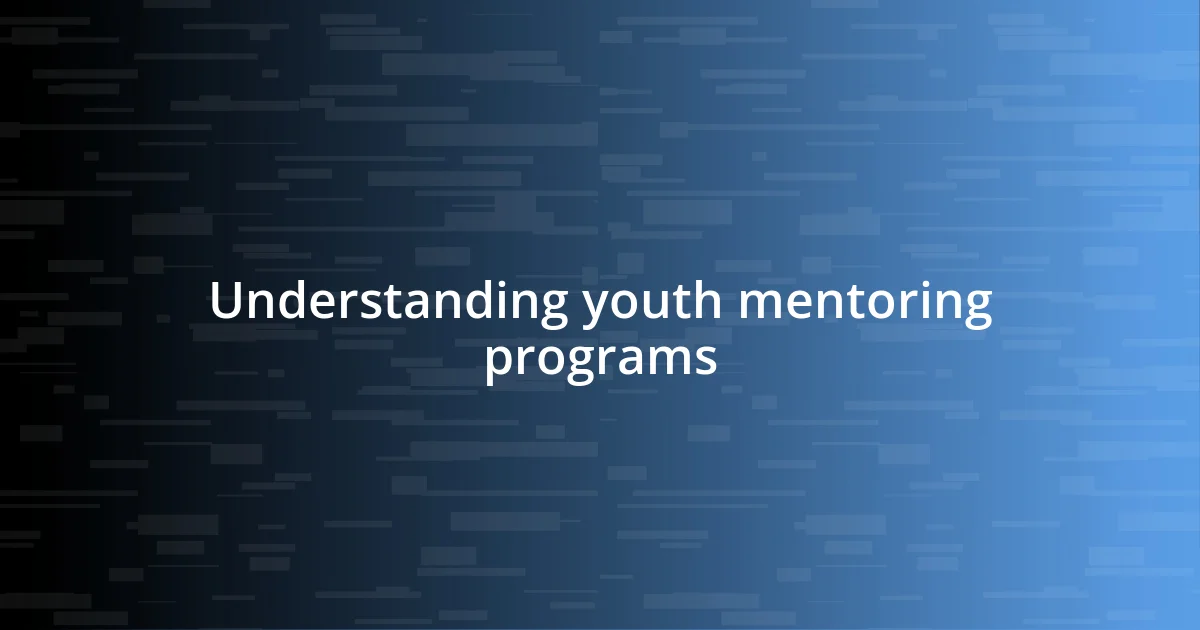 Understanding youth mentoring programs